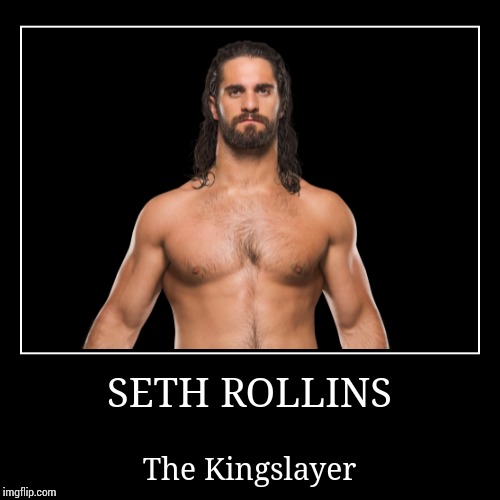 Seth Rollins | image tagged in demotivationals,seth rollins,wwe | made w/ Imgflip demotivational maker