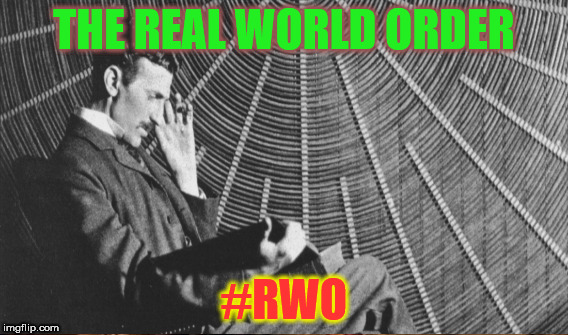 The Real World Order | THE REAL WORLD ORDER; #RWO | image tagged in the real world order,rwo,antrn | made w/ Imgflip meme maker