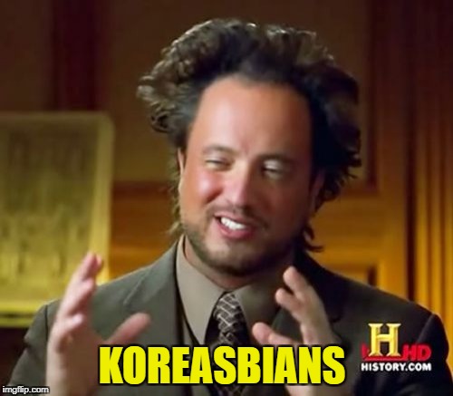 Ancient Aliens Meme | KOREASBIANS | image tagged in memes,ancient aliens | made w/ Imgflip meme maker