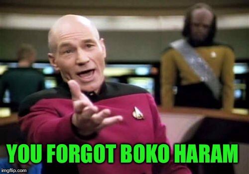 Picard Wtf Meme | YOU FORGOT BOKO HARAM | image tagged in memes,picard wtf | made w/ Imgflip meme maker