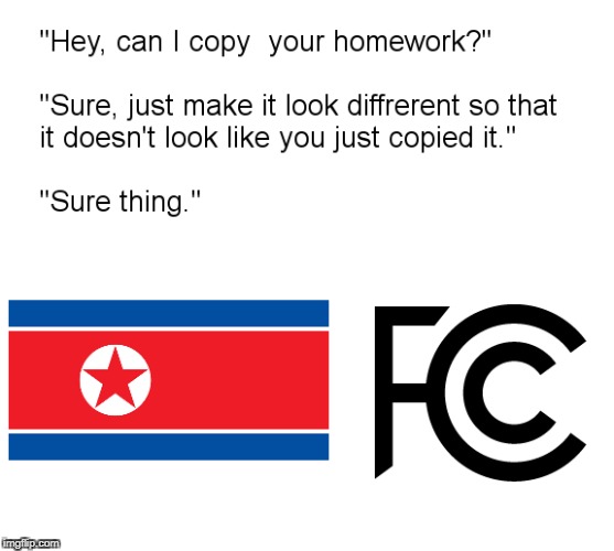 image tagged in net neutrality,fcc,north korea,can i copy your homework | made w/ Imgflip meme maker