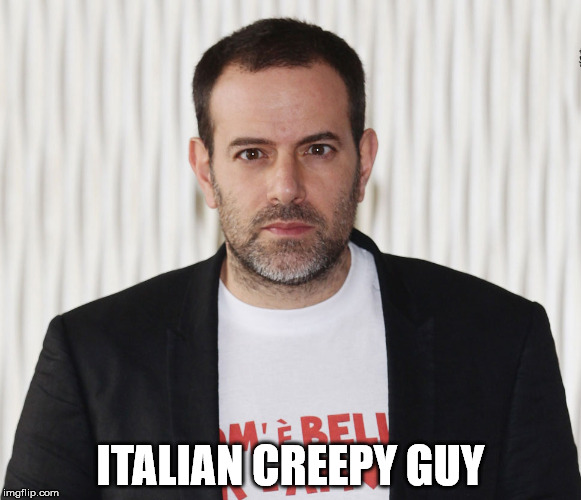 Creepy Brizzy | ITALIAN CREEPY GUY | image tagged in creepy brizzy | made w/ Imgflip meme maker