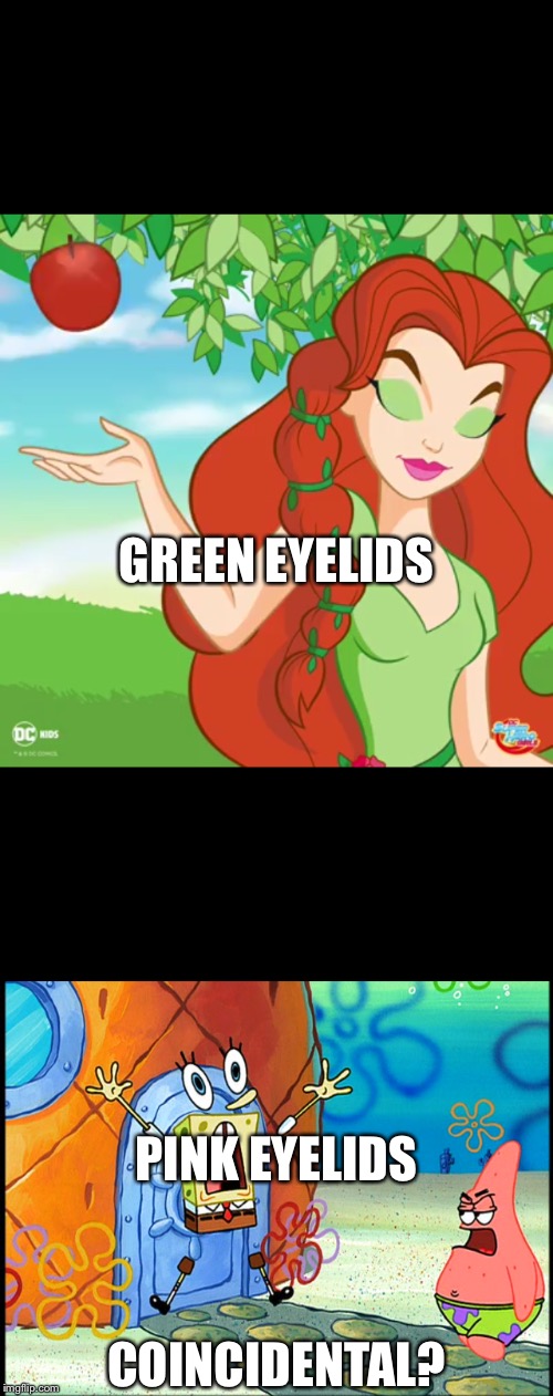 Eyelids Coincidence? | GREEN EYELIDS; PINK EYELIDS; COINCIDENTAL? | image tagged in coincidence | made w/ Imgflip meme maker