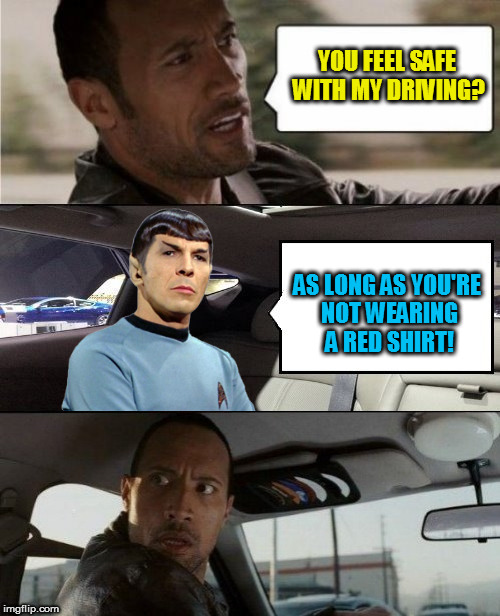 YOU FEEL SAFE WITH MY DRIVING? AS LONG AS YOU'RE NOT WEARING A RED SHIRT! | made w/ Imgflip meme maker