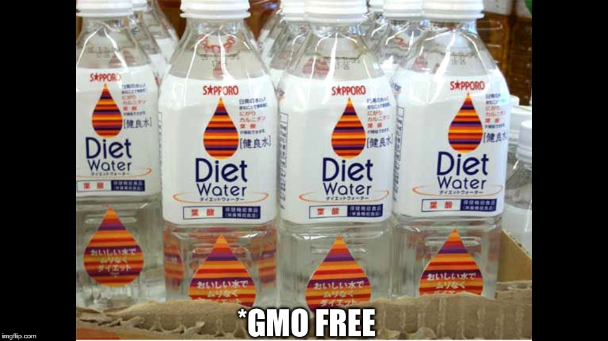 Diet Water | *GMO FREE | image tagged in diet water | made w/ Imgflip meme maker
