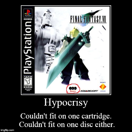 Seriously that's just stupid | image tagged in funny,demotivationals,hypocrisy,final fantasy 7,ps2,n64 | made w/ Imgflip demotivational maker