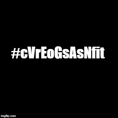 #cVrEoGsAsNfit | made w/ Imgflip meme maker