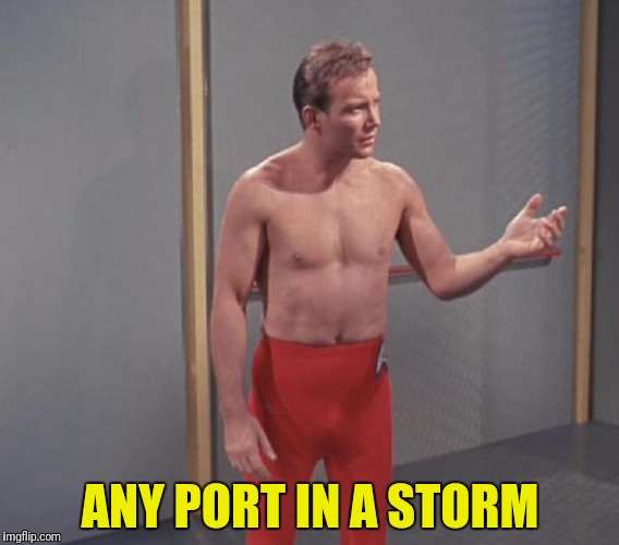 ANY PORT IN A STORM | made w/ Imgflip meme maker