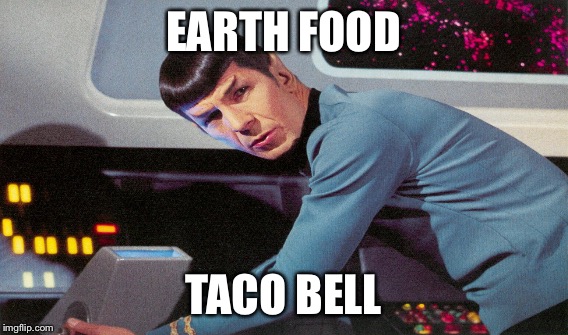 EARTH FOOD TACO BELL | made w/ Imgflip meme maker