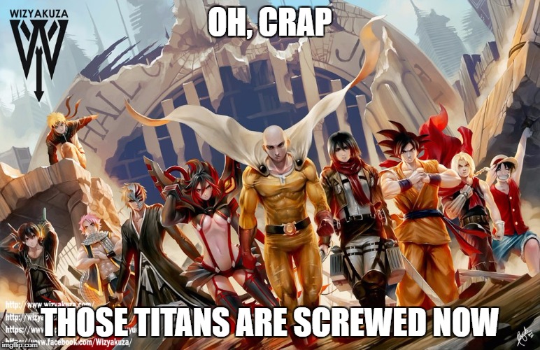 Anime Justice League | OH, CRAP; THOSE TITANS ARE SCREWED NOW | image tagged in anime justice league | made w/ Imgflip meme maker
