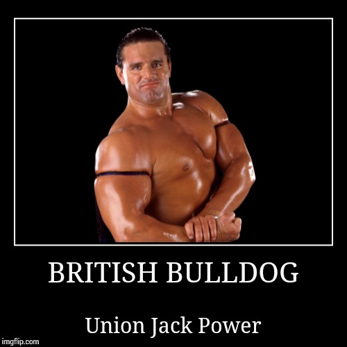 British Bulldog | image tagged in demotivationals,wwe | made w/ Imgflip demotivational maker
