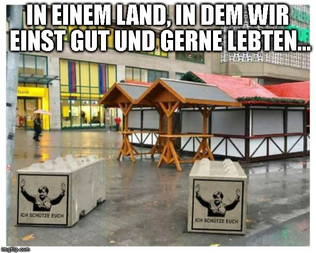 IN EINEM LAND, IN DEM WIR EINST GUT UND GERNE LEBTEN... | made w/ Imgflip meme maker