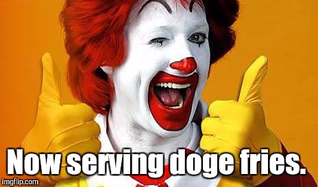 Now serving doge fries. | made w/ Imgflip meme maker