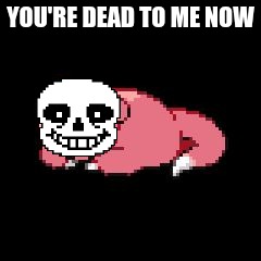 JigglyPoke | YOU'RE DEAD TO ME NOW | image tagged in jigglypoke | made w/ Imgflip meme maker
