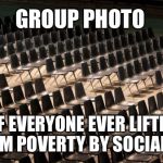 Empty Seats | GROUP PHOTO; OF EVERYONE EVER LIFTED FROM POVERTY BY SOCIALISM | image tagged in empty seats,poverty,socialism,bernie sanders,bernie | made w/ Imgflip meme maker