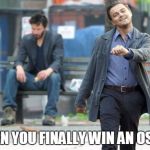 Leonardo Dicaprio won an Oscar! | WHEN YOU FINALLY WIN AN OSCAR | image tagged in leonardo,dicaprio,oscar,award,won,movie | made w/ Imgflip meme maker