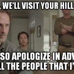 Rick and Jesus | SURE JESUS, WE'LL VISIT YOUR HILLTOP COLONY; I'LL ALSO APOLOGIZE IN ADVANCE FOR ALL THE PEOPLE THAT I'LL KILL. | image tagged in rick and jesus | made w/ Imgflip meme maker
