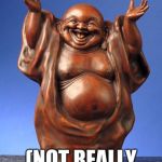 Laughing Buddha | I LOVE MY PEOPLE; (NOT REALLY I LOVE DONUTS) | image tagged in laughing buddha | made w/ Imgflip meme maker