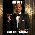 chris rock | THE BEST; AND THE WORST | image tagged in chris rock | made w/ Imgflip meme maker