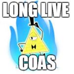 bill | LONG LIVE; COAS | image tagged in bill | made w/ Imgflip meme maker