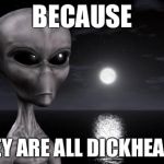 Why aliens won't Talk To Us Meme Generator - Imgflip