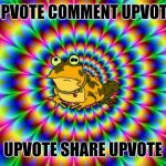 Hypnotoad | UPVOTE COMMENT UPVOTE; UPVOTE SHARE UPVOTE | image tagged in hypnotoad | made w/ Imgflip meme maker