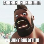 clash of clans | AHHHHHHHHHHH!!!!!!! A BUNNY RABBIT!!!!! | image tagged in clash of clans | made w/ Imgflip meme maker