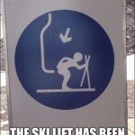 This sign's real meaning | CAUTION:; THE SKI LIFT HAS BEEN A BIT FRISKY LATELY | image tagged in ski lift pain | made w/ Imgflip meme maker