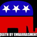Republican logo | DEATH BY EMBARRASMENT | image tagged in republican logo | made w/ Imgflip meme maker