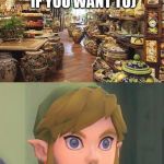 zelda | POTS AND POTS STORE
(FREE BRAKING IF YOU WANT TO); IM IN HEAVEN!!!!!!! | image tagged in zelda | made w/ Imgflip meme maker