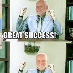 Great Success Harold | I FINALLY GAVE A CRAP! SUPPOSITORY | image tagged in great success harold,memes | made w/ Imgflip meme maker