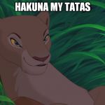 Nala | HAKUNA MY TATAS | image tagged in nala | made w/ Imgflip meme maker