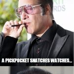 Dirty Joke Dice | WHAT'S THE DIFFERENCE BETWEEN A PICKPOCKET AND A PEEPING TOM? A PICKPOCKET SNATCHES WATCHES... ...AND A PEEPING TOM WATCHES SNATCHES | image tagged in dirty joke dice,andrew dice clay,peeping tom,original meme,nsfw | made w/ Imgflip meme maker