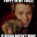 Clay Aiken is a huge fan of "The Walking Dead" | I WILL DROWN THIS PUPPY IN MY TOILET; IF NEGAN DOESN'T MAKE AN APPEARANCE SOON. | image tagged in clay aiken and a puppy,the walking dead,negan,clay aiken | made w/ Imgflip meme maker