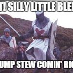 Challenge Accepted | RIGHT! SILLY LITTLE BLEEDER. ONE TRUMP STEW COMIN' RIGHT UP! | image tagged in challenge accepted | made w/ Imgflip meme maker