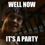 Ramsey snow  | WELL NOW; IT'S A PARTY | image tagged in ramsey snow | made w/ Imgflip meme maker