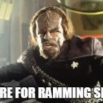 Ramming Speed - Star Trek | PREPARE FOR RAMMING SPEED!!! | image tagged in ramming speed - star trek | made w/ Imgflip meme maker