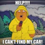 Can someone help? | HELP!!!! I CAN'T FIND MY CAR! | image tagged in ollie williams,memes,help me | made w/ Imgflip meme maker