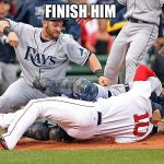 finish him baseball | FINISH HIM | image tagged in finish him baseball | made w/ Imgflip meme maker