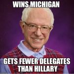 Bad Luck Sanders | WINS MICHIGAN; GETS FEWER DELEGATES THAN HILLARY | image tagged in bad luck sanders,bernie sanders,feel the bern,funny | made w/ Imgflip meme maker