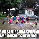 Redneck Swimming Pool | THE WEST VIRGINIA SWIMMING CHAMPIONSHIP'S NEW FACILITY. | image tagged in redneck swimming pool | made w/ Imgflip meme maker
