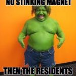 green midget | HELL NO I DON'T WANT NO STINKING MAGNET; THEN THE RESIDENTS COULD IDENTIFY ME | image tagged in green midget | made w/ Imgflip meme maker