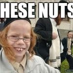 jew kid | THESE NUTS! | image tagged in jew kid | made w/ Imgflip meme maker
