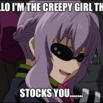 Deal with it - Anime Girl | HELLO I'M THE CREEPY GIRL THAT; STOCKS YOU....... | image tagged in deal with it - anime girl | made w/ Imgflip meme maker