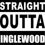 Straight Outta Inglewood | INGLEWOOD | image tagged in straight outta | made w/ Imgflip meme maker