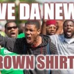 Germany reincarnated | WE DA NEW; BROWN SHIRTS! | image tagged in ferguson riots,brown shirts | made w/ Imgflip meme maker