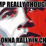 Obama trump cruz  | TRUMP REALLY THOUGHT HE; WAS GONNA RALLY IN CHICAGO | image tagged in obama trump cruz | made w/ Imgflip meme maker