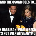 jake at Oscars | AND THE OSCAR GOES TO... REX HARRISON! WAIT A SECOND HE'S NOT EVEN ALIVE ANYMORE! | image tagged in jake at oscars | made w/ Imgflip meme maker