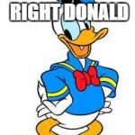 Worst than Donald Duck | VOTE FOR THE RIGHT DONALD | image tagged in worst than donald duck,memes,funny,duck,donald trump,presidential race | made w/ Imgflip meme maker