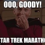 Picard goofy star trek | OOO, GOODY! A STAR TREK MARATHON! | image tagged in picard goofy star trek | made w/ Imgflip meme maker